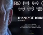 official website: thankyourebbe.comnnLanguage: English. Inspiring short film based on true events. A Ba&#39;Al Teshuva (a secular Jew that turns to embrace Orthodox Judaism) walks into a Chabad House to write a letter to the Rebbe. Key moments of a lifetime unfold with an upbeat narrative. A man and woman are able to fill with meaning and joy every day, despite unfair challenges and pain.nnCompleted in July 2016, Thank You Rebbe has been selected and screened at the Glendale International Film Festi