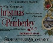 The Wickhams: Christmas at Pemberleynnby Lauren Gunderson and Margot MelconnDirected by Ariel BocknnFeaturing Gilly Caulo, Luke Haskell, Sara Linares, Madeleine Rose. Maggio, Kristen Moriarty, Devante Owens, and Naire Lynn PoolennDecember 16 - 19nthe Tina Packer PlayhousennGenerously sponsored by Michael J. Considine &amp; Shawn P. Leary, Attorneys, and Leone T. YoungnnTo learn more visit: shakespeare.org/shows/2021/the-wickhams-christmas-at-pemberleynnTo donate to Shakespeare &amp; Company visi