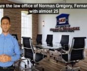 The Law Offices of Norman Gregory Fernandez is a premier California Personal Injury Law Firm.nThe Law offices of Norman Gregory Fernandezautomobile accidents, car accidents, motorcycle accidents, truck accidents, bus accidents, train accidents, passenger accidents, and other types of motor vehicle accidents, slip and fall, trip and fall, premises liability cases, assault and battery cases, medical malpractice, traumatic brain injury, and other types of cases where you may have been injured phy
