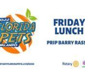 2022 Rotary Florida PETS Friday Lunch - Barry Rassin from rassin