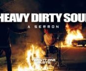 &#39;Heavy Dirty Soul&#39; is the first sermon in a six part mini-series examining the journey of a man from his initial confession of faith, to becoming more than a conqueror.nnThe recommended order for this mini-series is as follows:nn1. Heavy Dirty Souln2. Jumpsuitn3. Nico And The Ninersn4. Levitaten5. Saturdayn6. The Outsidenn&#39;Heavy Dirty Soul&#39; serves as the transitional song between the albums, &#39;Blurryface,&#39; and &#39;Trench.&#39;This sermon, originally delivered to a homeless shelter in east Texas, exa
