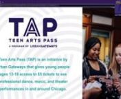 Teen Arts Pass Box Office Training for TAP Partners, VenuesnIn this video:n1:32 - Teen Arts Pass overviewn4:17 - Why Urban Gateways + the Ticket Access Landscapen7:38 - Role of the Box Officen*8:57 - Scenario: Teen with a TAP card*n*10:30 - Scenario: Teen with the TAP App* n11:25 - TAP mobile app update / statusn*13:56 - Scenario: TAP Member without Proof of Membership*n*15:15 - Scenario: Teen who is not a TAP member, but wants to join*n16:06 - For All TAP Transactionsn18:36 - Pop Quiz + Answers