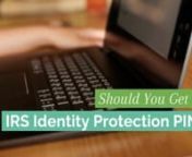 AN EXPANSION OF THE IRS IDENTITY PROTECTION PIN PROGRAM from identity protection pin