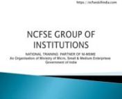 NCFSE is a National organization which is a pioneer in education across various fields like Fire &amp; Safety, Yoga, Digital Marketing &amp; E-Commerce and Early Childhood Care &amp; Education, Nursery Teacher Training, Nanny Programs. Now it has become NCFSE Group of Institutions. NCFSE is conducting Diploma, Advanced Diploma &amp; other short term programs in the field of Industrial/General Safety, Fire &amp; Safety Engineering, Nursery Teacher Training, Yoga teacher’s training, Digital Mark