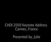 The CHDI 2009 Keynote address in Cannes, France. Julie addresses HD in film and television. A background in Filmanthropy, Animal Welfare, and a personal connection to the disease. nnIncludes,