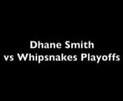 Dhane Smith\nvs Whipsnakes Playoffs.mp4 from dhane