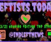 Don’t miss the Wednesday 10/13 PM http://Leftists.today, Summarizing the top stories in the latest edition of http://IndieLeft.news. Perspectives corporate media tries to hide from you. #IndependentLeftTop5 #SupportIndependentMedia #LeftistsToday #GeneralStrike #news #analysis #FreeAssangeNOW #directaction #mutualaid #FreeCommanderX #FreeJonathanWallnnhttps://independentleftnews.substack.com/p/leftists-today-1013-evening-edition?r=539iu&amp;utm_source=vimeo&amp;utm_medium=video&amp;utm_campaig
