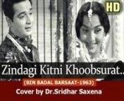 Zindagi kitni khoobsurat hai...(Bin Badal Barsaat-1963) Cover by Dr.Sridhar Saxena from khoobsurat