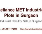 Reliance MET Industrial Plots are located near KMP Expressway Farukhnagar exit on Gurugram Jhajjar Road. Reliance MET Industrial area has excellent connectivity with Manesar, Bahadurgarh &amp; Kundli. This project is almost 25 Km far from Hero Honda Chowk Gurugram &amp; approx 17 KM from Dwarka Expressway Sector 102 Gurugram. Buy a Industrial Land in Reliance MET Industrial Plots in Gurugram. Model Township India, after successfully delivering variety of commercial complexes within the top citie