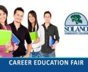 Solano Community College is hosting it&#39;s annual College Career &amp; Education Fair on April 27, 2013.For more information please visit:www.scc-careertech.com