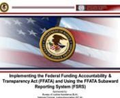 On October 27, The Bureau of Justice Assistance (BJA), in conjunction with the National Criminal Justice Association (NCJA) and Office of Management &amp; Budget (OMB), held a webinar on the Federal Funding Accountability &amp; Transparency Act (FFATA) and the FFATA Sub-award Reporting System (FSRS). The webinar provided an overview of FFATA requirements, including the reporting requirements for federal contracts, sub-awards and executive compensation. It also highlighted FSRS, the system that a