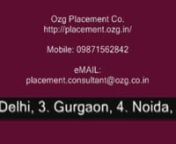 Urgent requirement at Ozg Offices based at downtown of DelhinnNo. of Vacancies: 30nnInterested candidates may Email their updated resume along with their most recent full size photograph to: placement.consultant@ozg.co.in and book their interview online on any weekday at www.ozgconsulting.com/interviewnnEssential qualification:na) Graduate / MBA / Experienced in working online.nb) Good Command over English (Read+Write+Speak).nnExperience Required –nAt least one year exp. with any MNC in commun