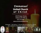 EMMANUELnUNITED CHURCH OF CHRISTn1306 Michigan StreetOshkosh, WisconsinnOffice Phone:235-8340Email:office@emmanueloshkosh.orgn www.emmanueloshkosh.orgnnThird Sunday of Advent December 16, 2012n9:00am Worshipn+++++++++++++++++++++++++nEmmanuel – “God with us.”It’s more than the name of our church ...It’s a statement of faith and a reminder of God’s promise.n+++++++++++++++++++++++++nPRELUDE (Zach Wolf &amp; Destinee Ramos)nn*CALL TO WORSHIP (Nursery-2nd gra