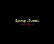 Cum facem backup la uTorrent daca dorim sa reinstalam Windows-ul