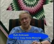 Ruth Ziolkowski is the widow of the sculptor, Korczak Ziolkowski, that started the carving of the mountain and authored the plans to finish it.She is the CEO of the Crazy Horse Memorial Foundation.