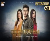 Join ARY Digital on Whatsapphttps://bit.ly/3LnAbHU&#60;br/&#62;&#60;br/&#62;Watch all Episodes of Dil Hi Tou Haihttps://bit.ly/3PHPbBq&#60;br/&#62;&#60;br/&#62;Dil Hi Tou Hai Episode 49 &#124; Zoya Nasir &#124; Ali Ansari &#124; Maria Malik &#124; 25th November 2023 &#124; ARY Digital Drama &#60;br/&#62;&#60;br/&#62;Dil Hi Tou Hai is a fascinating story that revolves around love, misfortune, and a twist of fate…&#60;br/&#62;&#60;br/&#62;Director: Kashif Ahmed Butt &amp; M.Danish Behlim &#60;br/&#62;Writer: Nadia Ahmed&#60;br/&#62;&#60;br/&#62;Cast :&#60;br/&#62;Ali Ansari, &#60;br/&#62;Zoya Nasir, &#60;br/&#62;Maria Malik, &#60;br/&#62;Hammad Shoaib, &#60;br/&#62;Shahood Alvi, &#60;br/&#62;Daniyal Afzal Khan, &#60;br/&#62;Ayesha Toor and others.&#60;br/&#62;&#60;br/&#62;Watch Dil Hi Tou Hai Daily at 7:00 PM &#60;br/&#62;&#60;br/&#62;#Dilhitouhai #AliAnsari #ZoyaNasir #HammadShoaib #ShahoodAlvi #ayeshatoor