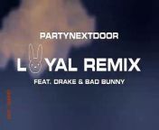 PARTYNEXTDOOR - Loyal (feat. Drake and Bad Bunny) [Remix] (Official Audio) &#60;br/&#62;
