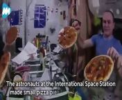 The astronauts at the International Space Station made small pizza pies for themselves in space