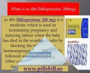 ru 486 helps to blocks the action of progesterone, which is needed to sustain a pregnancy.Buy this tablet from different names Mifeprex USA,Mifepristone 200mg Tablet,Ru-486 Pill n many more it is available in USA,UK,Canada n world wide for low prices.