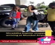 Shraddha Kapoor is all smiles as she was papped at Mumbai Airport Viral Masti Bollywood