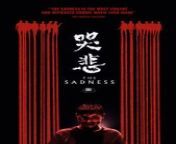 The Sadness (Chinese: 哭悲; pinyin: Kū Bēi; lit. &#39;Cry Sad&#39;) is a 2021 Taiwanese body horror film written, edited and directed by Canadian filmmaker Rob Jabbaz (in his feature film debut),[1] produced by Machi Xcelsior Studios and producer David Barker. The film depicts a couple played by Berant Zhu [zh] and Regina Lei [zh] who attempt to reunite amidst a viral pandemic that turns people into homicidal maniacs.