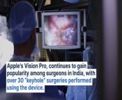 Apple&#39;s first-generation mixed-reality headset, Vision Pro, continues to gain popularity among surgeons in India, with over 30 “keyhole” surgeries performed using the device.