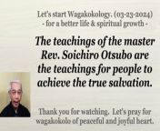 The teachings of the master Rev. Soichiro Otsubo are the teachings for people to achieve the true salvation. 03-23-2024