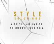 Style Solutions: 4 Tricks and habits to improve your skin from sunitech solutions
