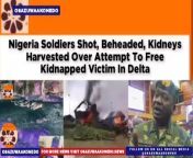 Nigeria Soldiers Shot, Beheaded, Kidneys Harvested Over Attempt To Free Kidnapped Victim In Delta ~ OsazuwaAkonedo #CommunalCrisis #Delta #Nigeria #Okoloba #Okuama #soldiers Crisis Between Okuama Community In Ewu Kingdom Of Ugheli South Local Government Area And Okoloba Community In Bamadi Local Government Area Of Delta State Took A New Twist On Thursday As Some Military Personnel Alongside Other Soldiers Were Shot, Beheaded And Kidneys Harvested By A Yet To Be Identified Armed Group Who Ambushed The Troops While In Okuama Community To Free A Kidnapped Youth From Okoloba Community. https://osazuwaakonedo.news/nigeria-soldiers-shot-beheaded-kidneys-harvested-over-attempt-to-free-kidnapped-victim-in-delta/17/03/2024/ #Breaking News Published: March 17th, 2024 Reshared: March 17, 2024 5:19 am