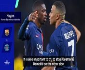 Former Barcelona midfielder Nayim believes stopping Kylian Mbappe is the key to beating PSG.