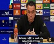 Xavi reacts to Barcelona&#39;s 4-1 (6-4 aggregate) defeat and subsequent UEFA Champions League knockout to PSG.